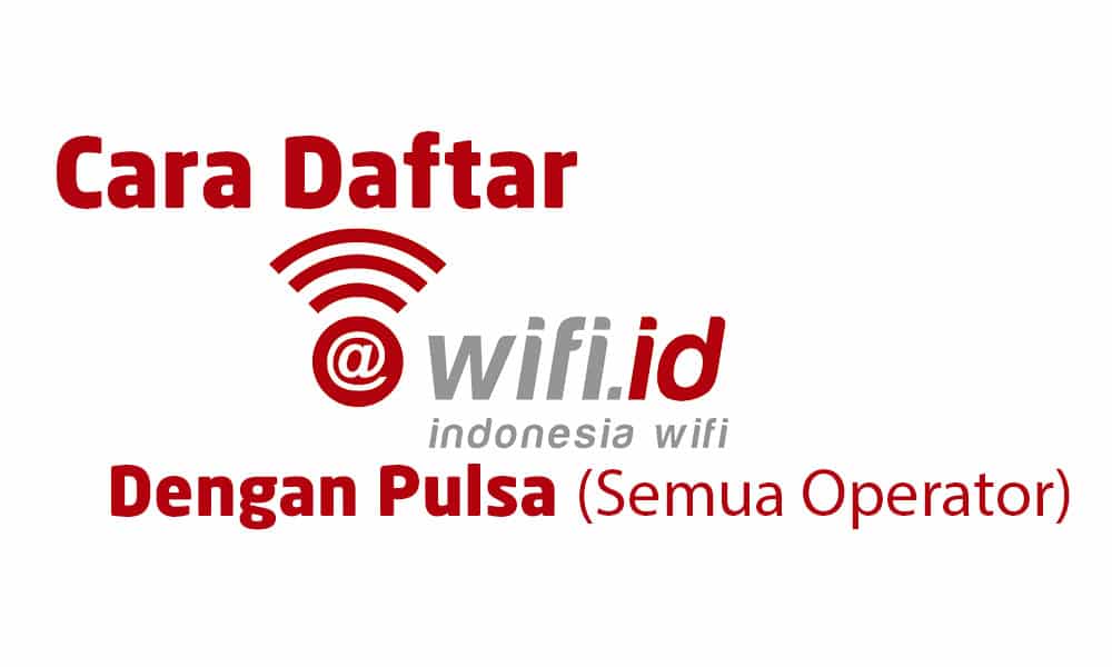 Cara daftar wifi id pake pulsa